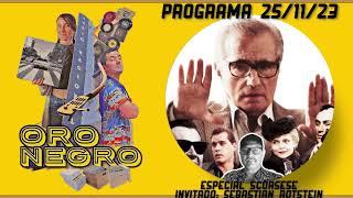 ORO NEGRO PROGRAMA COMPLETO  251123  ESPECIAL MARTIN SCORSESE junto a SEBASTIÁN ROTSTEIN [upl. by Erodroeht]