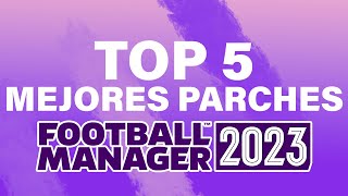 ✅ Los 5 MEJORES PARCHES para FM23  GUIAS Y TUTORIALES  FOOTBALL MANAGER 2023 en Español [upl. by Britni899]