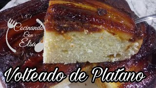 COMO HACER❗VOLTEADO DE PLÁTANO❗🍰plátano macho muy delicioso 😋 [upl. by Elirpa]