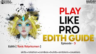 NEW HERO EDITH  PHYLAX COMPLETE GUIDE  MLBB  PLAY LIKE PRO GUIDE  EPISODE  3  KAZUKI OFFICIAL [upl. by Zerk]