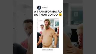 THOR GORDO A TRANSFORMAÇÃO 😯 [upl. by Dunseath734]