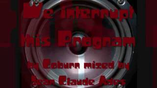 We Interrupt This Program Remix  Coburn feat Jean Claude Ades Best Version [upl. by Reagen751]