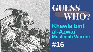 Khawla bint alAzwar Muslimah Warrior  GUESS WHO 16 [upl. by Lauber]