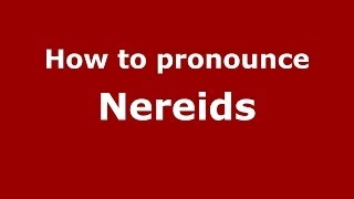 How to pronounce Nereids GreekGreece  PronounceNamescom [upl. by Reisman]