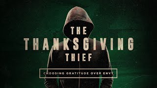 Thanksgiving ThiefChoosing Gratitude Over Envy [upl. by Pylle]