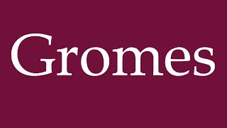 How to Pronounce Gromes Correctly in German [upl. by Odnarb621]