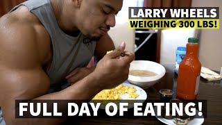 300LB LARRYWHEELS FULL DAY OF EATING [upl. by Nagad415]