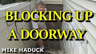 BLOCKING UP A DOORWAY Mike Haduck [upl. by Ettennal225]