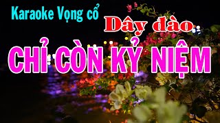 Karaoke vọng cổ CHỈ CÒN KỶ NIỆM  DÂY ĐÀO Tg Nancy Pham [upl. by Acissaj]