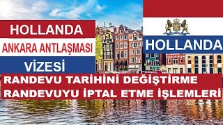 Hollanda Ankara Antlaşması Vizesi için Randevu Tarihi Değiştirme ve İptal Etme İşlemleri [upl. by Yatnahs27]