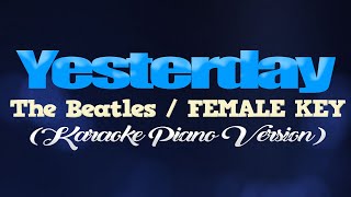 YESTERDAY  The BeatlesFEMALE KEY KARAOKE PIANO VERSION [upl. by Dnalevets133]