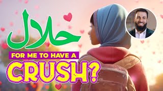 Is it Halal for me to have a Crush [upl. by Cyrilla]