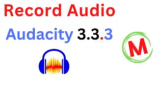 How to Record Audio in Audacity 333 [upl. by Rabush]