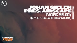 Johan Gielen pres Airscape  Pacific Melody Kryders Extended Balearic Breaks Mix [upl. by Ahsats]