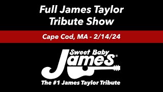 Sweet Baby James The 1 James Taylor Tribute  FULL SHOW Cotuit Center Cape Cod MA  21424 [upl. by Niltac518]