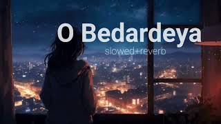 lofi song  O Bedardeya  slowedreverb  ArijitSingh lofi sad song arijitsingh trending [upl. by Llertnov]