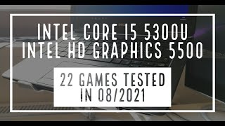 Intel Core i5 5300U \ HD Graphics 5500 \ 22 GAMES TESTED IN 082021 16GB RAM [upl. by Eldnar171]