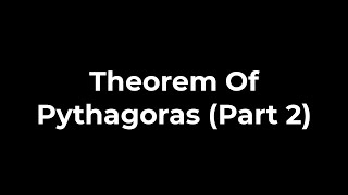 Theorem Of Pythagoras Part 2 [upl. by Ashling]