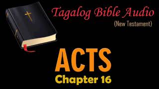 Acts Chapter 16 Tagalog Bible Audio New Testament [upl. by Yuk]