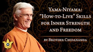 Yama and Niyama “HowtoLive” Skills for Inner Strength and Freedom  Brother Chidananda [upl. by Emile756]