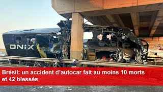 Brésil un accident d’autocar fait au moins 10 morts et 42 blessés [upl. by Giuditta]