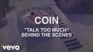 COIN  Talk Too Much  Behind The Scenes [upl. by Shamus914]