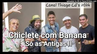 Chiclete com Banana  Só as Antigas II [upl. by Yedarb237]