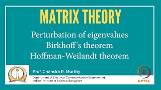 Perturbation of eigenvalues Birkhoffs theorem Hoffman  Weilandt theorem [upl. by Otreblon]