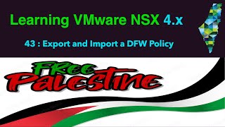 43 Export and Import a NSX Distributed Firewall Policy [upl. by Killen]