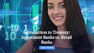 Introduction to Treasury Investment Banks vs Retail Banks [upl. by Nonnel]