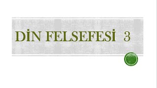 DİN FELSEFESİ 3 [upl. by Leiba]