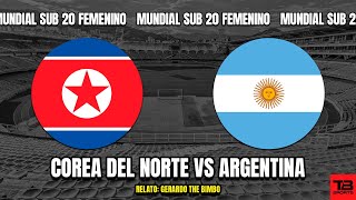 🔴 COREA DEL NORTE VS ARGENTINA  MUNDIAL SUB 20 FEMENINO 2024 🎙️ RELATO EN VIVO 🎙️ TB SPORTS [upl. by Qahsi]