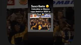 Colombia vs Mexico final de la copa América 2001😱⚽️ [upl. by Annaohj]