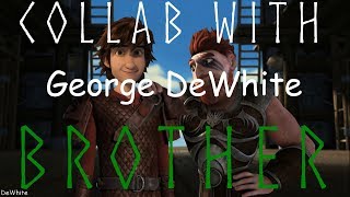 Hiccup amp DagurBrotherCollab with George DeWhite [upl. by Ellegna]