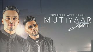 Mutiyaar Jatt Di  Sonu Bhullar amp DJ RAJ  Official Video  Latest Punjabi Songs 2016 [upl. by Dempster]