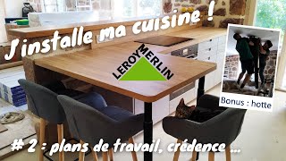 EP 20  Pose cuisine Leroy Merlin 2 plans de travail crédence plaque four hotte cuisine home [upl. by Goode]