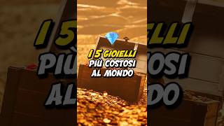 I 5 GIOIELLI PIÙ COSTOSI AL MONDO💎 [upl. by Koziel]