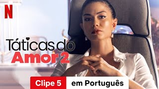 Táticas do Amor 2 Clipe 5  Trailer em Português  Netflix [upl. by Liahcim329]