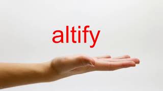 How to Pronounce altify  American English [upl. by Artemisia]