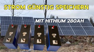 Den eigenen Strom günstig speichern  Hithium 280Ah von Tezepower  Solarspeicher Bauanleitung [upl. by Ameyn]