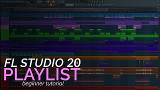 FL Studio 20 Basics  The Playlist [upl. by Ylime]