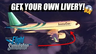 How To Get Your Own CUSTOM LIVERY in Microsoft Flight Simulator [upl. by Arek390]