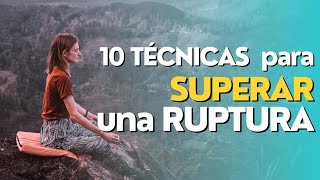 10 TÉCNICAS para superar una ruptura [upl. by Brody463]