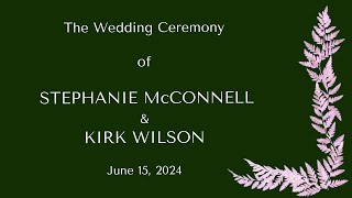 The Wedding Ceremony of Stephanie McConnell and Kirk Wilson [upl. by Asereht]