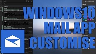 Customise Windows 10 Mail APP Tutorial 2017 [upl. by Moe557]