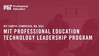 MIT Professional Education Technology Leadership Program [upl. by Giorgio]