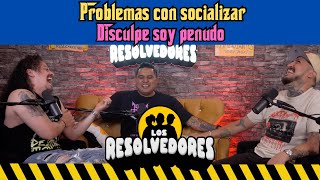 Los Resolvedores  EP43 Problemas con socializar  Disculpe soy penudo [upl. by Divadleahcim470]