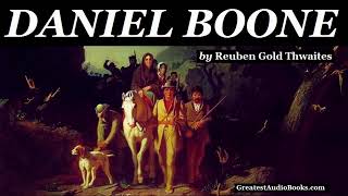 DANIEL BOONE  FULL AudioBook by Reuben Gold Thwaites  Greatest AudioBooks [upl. by Inot891]