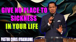 GIVE NO PLACE TO SICKNESS IN YOUR LIFE Pastor Chris Oyakhilome PhD MUST WATCH [upl. by Eenert903]