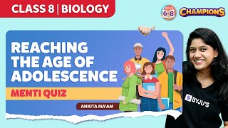 Reaching the Age of Adolescence Class 8 Science Biology  MENTI Quiz  BYJUS  Class 8 [upl. by Latreece408]